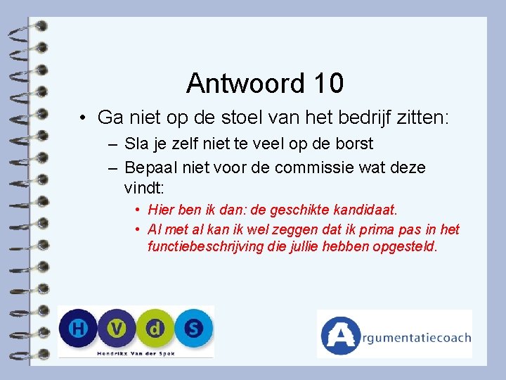 Antwoord 10 • Ga niet op de stoel van het bedrijf zitten: – Sla