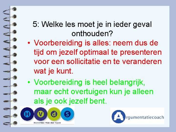 5: Welke les moet je in ieder geval onthouden? • Voorbereiding is alles: neem