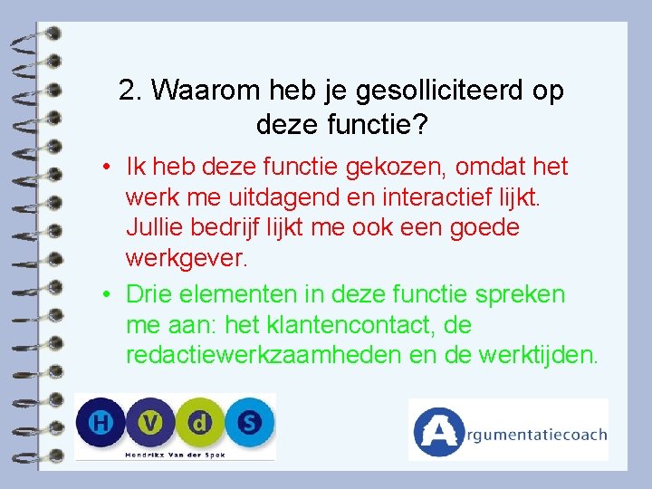 2. Waarom heb je gesolliciteerd op deze functie? • Ik heb deze functie gekozen,