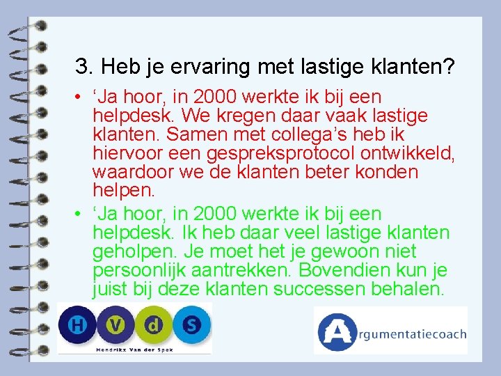 3. Heb je ervaring met lastige klanten? • ‘Ja hoor, in 2000 werkte ik