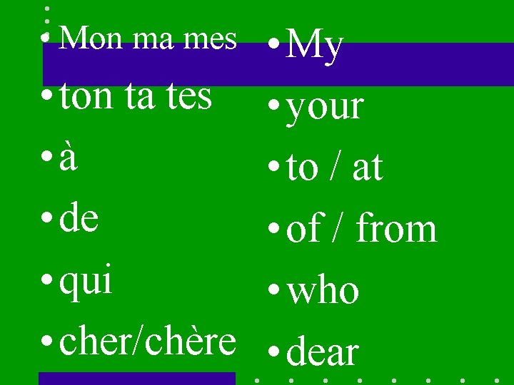  • Mon ma mes • My • ton ta tes • your •