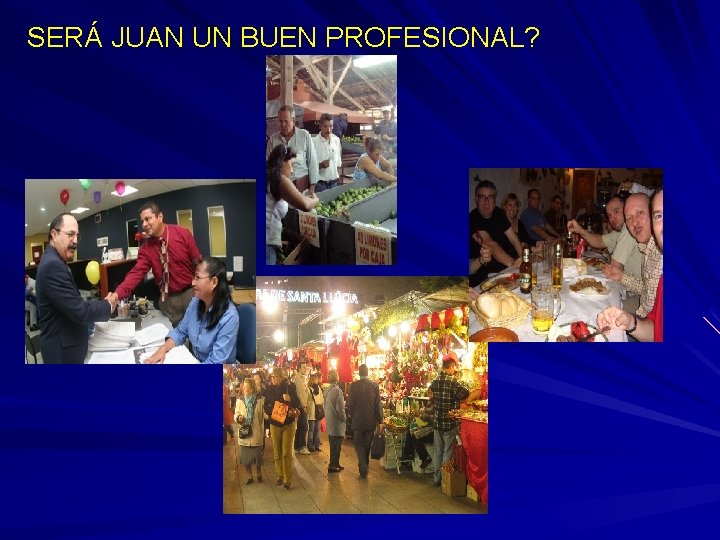 SERÁ JUAN UN BUEN PROFESIONAL? 