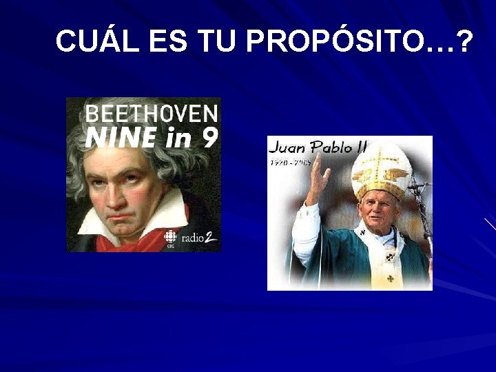 CUÁL ES TU PROPÓSITO…? 