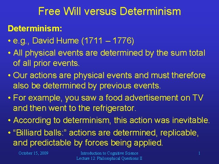 Free Will versus Determinism: • e. g. , David Hume (1711 – 1776) •