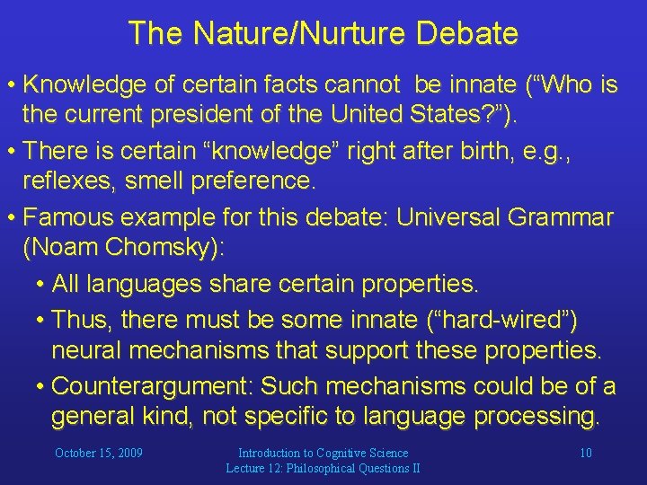 The Nature/Nurture Debate • Knowledge of certain facts cannot be innate (“Who is the