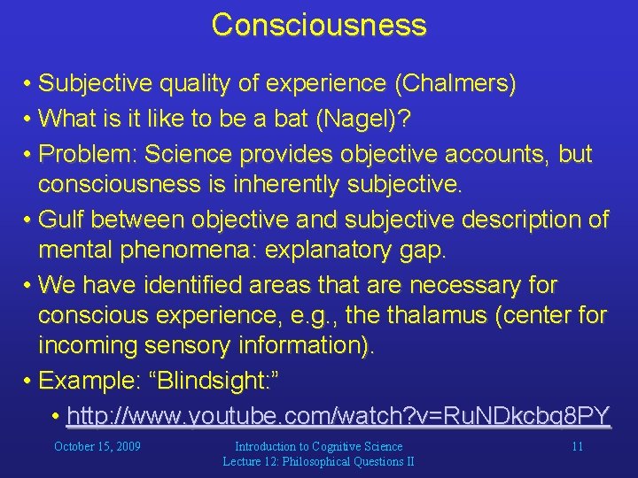 Consciousness • Subjective quality of experience (Chalmers) • What is it like to be