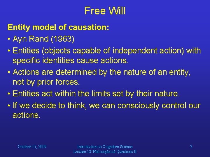 Free Will Entity model of causation: • Ayn Rand (1963) • Entities (objects capable