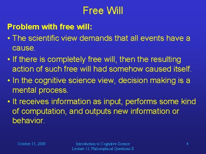 Free Will Problem with free will: • The scientific view demands that all events