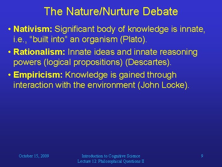The Nature/Nurture Debate • Nativism: Significant body of knowledge is innate, i. e. ,