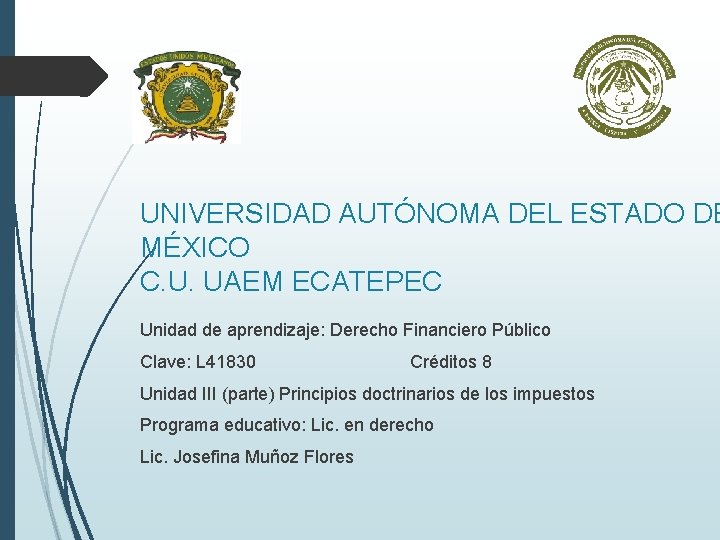 UNIVERSIDAD AUTÓNOMA DEL ESTADO DE MÉXICO C. U. UAEM ECATEPEC Unidad de aprendizaje: Derecho