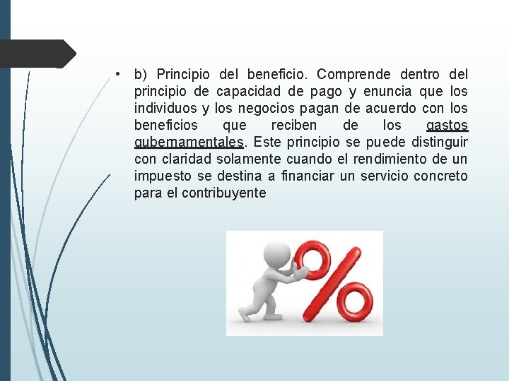  • b) Principio del beneficio. Comprende dentro del principio de capacidad de pago