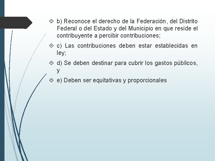  b) Reconoce el derecho de la Federación, del Distrito Federal o del Estado