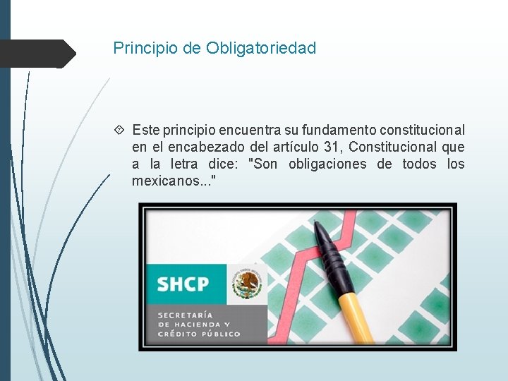 Principio de Obligatoriedad Este principio encuentra su fundamento constitucional en el encabezado del artículo