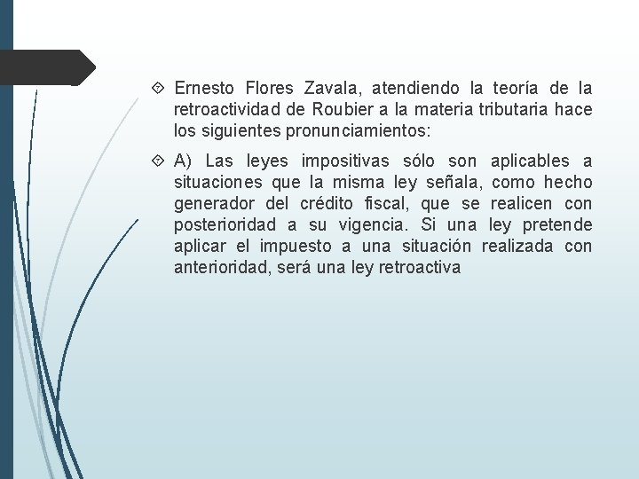  Ernesto Flores Zavala, atendiendo la teoría de la retroactividad de Roubier a la
