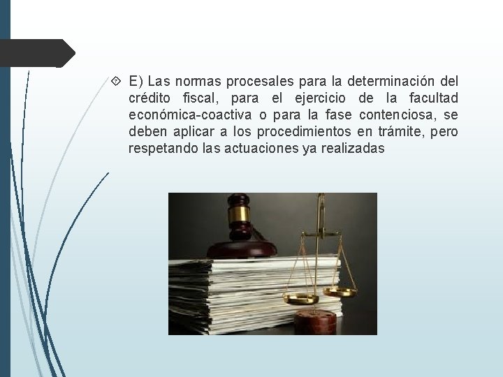  E) Las normas procesales para la determinación del crédito fiscal, para el ejercicio