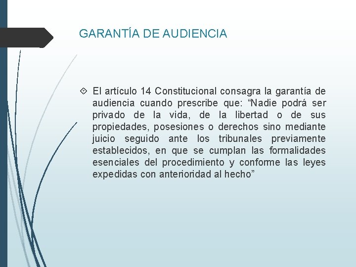 GARANTÍA DE AUDIENCIA El artículo 14 Constitucional consagra la garantía de audiencia cuando prescribe