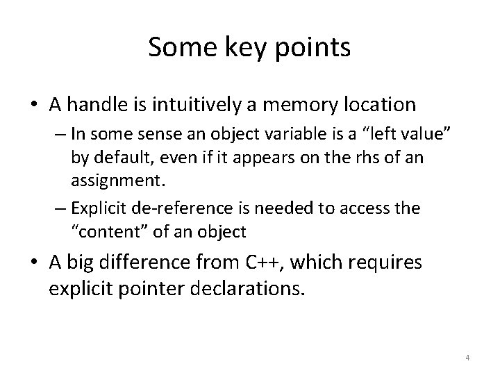 Some key points • A handle is intuitively a memory location – In some