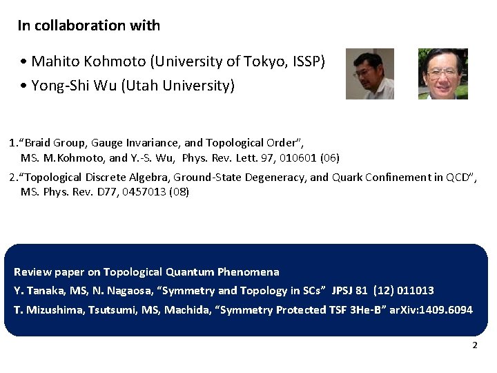 In collaboration with • Mahito Kohmoto (University of Tokyo, ISSP) • Yong-Shi Wu (Utah