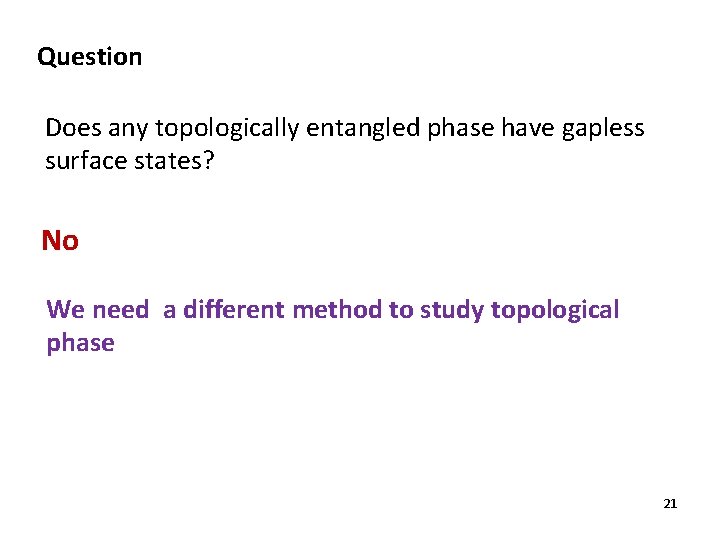 Question Does any topologically entangled phase have gapless surface states? No We need a