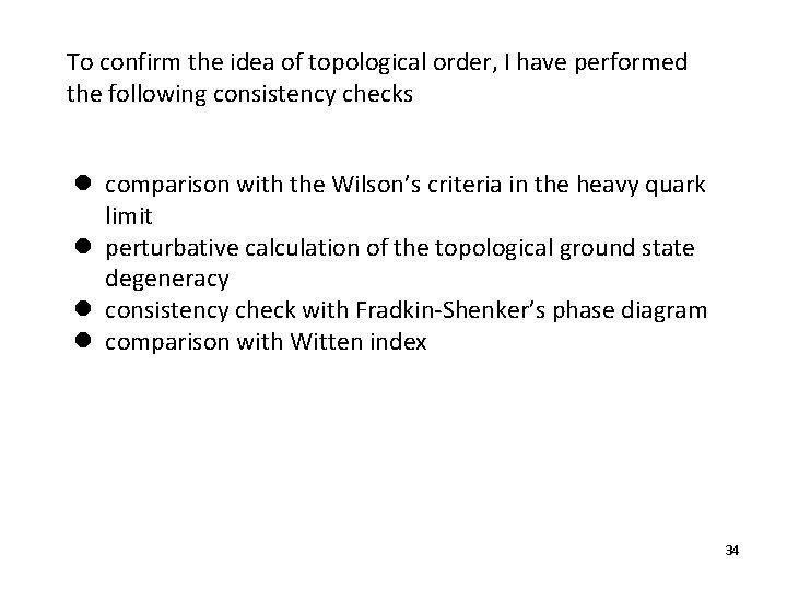 To confirm the idea of topological order, I have performed the following consistency checks