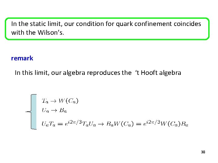 In the static limit, our condition for quark confinement coincides with the Wilson’s. remark