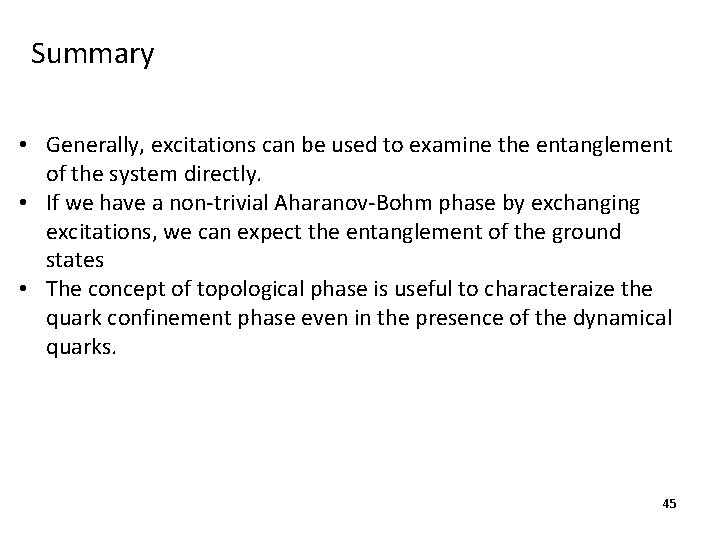 Summary • Generally, excitations can be used to examine the entanglement of the system