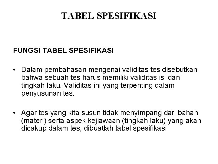TABEL SPESIFIKASI FUNGSI TABEL SPESIFIKASI • Dalam pembahasan mengenai validitas tes disebutkan bahwa sebuah