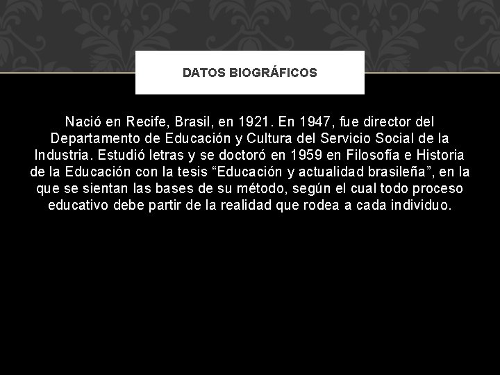 DATOS BIOGRÁFICOS Nació en Recife, Brasil, en 1921. En 1947, fue director del Departamento