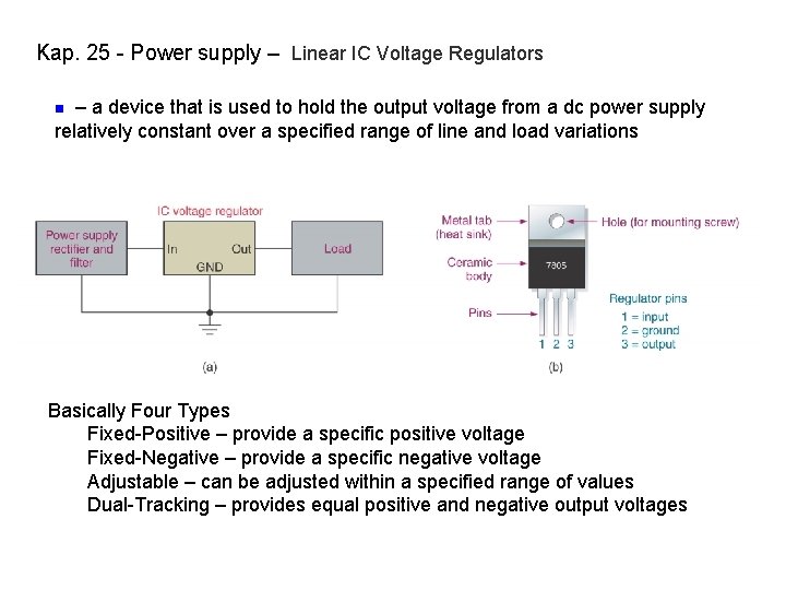 Kap. 25 - Power supply – Linear IC Voltage Regulators – a device that