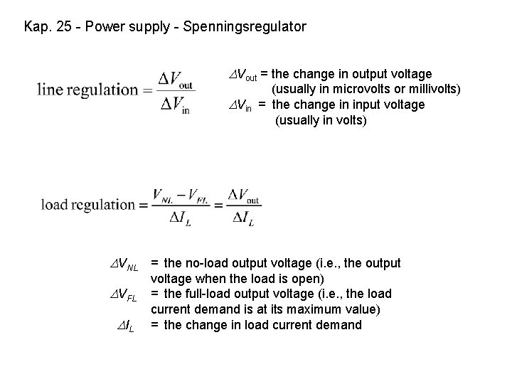 Kap. 25 - Power supply - Spenningsregulator Vout = the change in output voltage