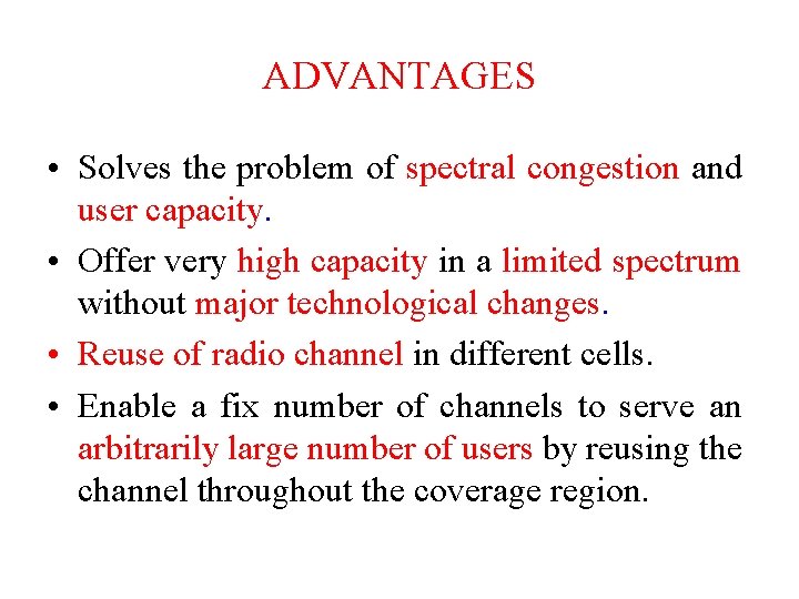 ADVANTAGES • Solves the problem of spectral congestion and user capacity. • Offer very ADVANTAGES • Solves the problem of spectral congestion and user capacity. • Offer very