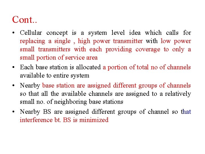 Cont. . • Cellular concept is a system level idea which calls for replacing Cont. . • Cellular concept is a system level idea which calls for replacing