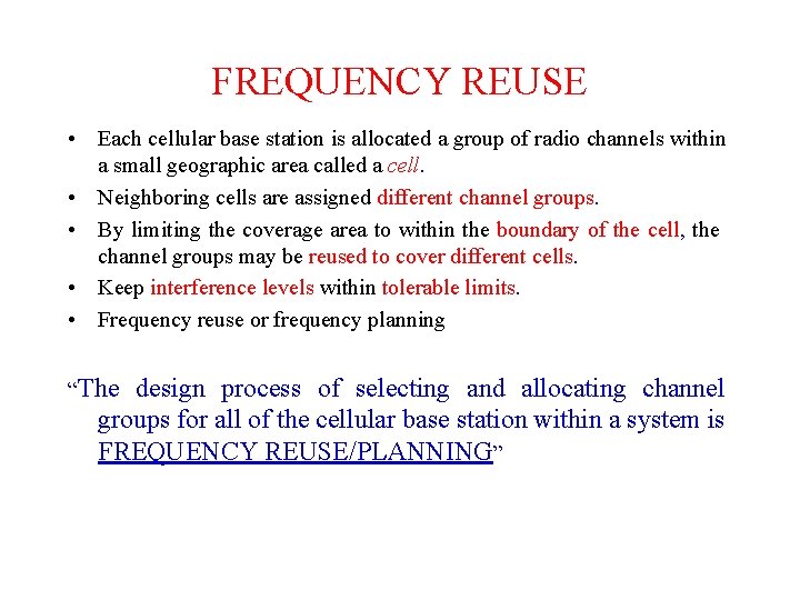 FREQUENCY REUSE • Each cellular base station is allocated a group of radio channels FREQUENCY REUSE • Each cellular base station is allocated a group of radio channels