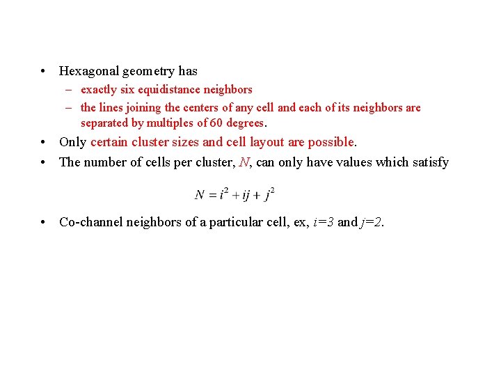 • Hexagonal geometry has – exactly six equidistance neighbors – the lines joining • Hexagonal geometry has – exactly six equidistance neighbors – the lines joining