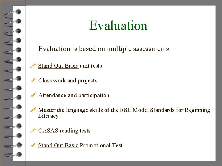 Evaluation is based on multiple assessments: ! Stand Out Basic unit tests ! Class