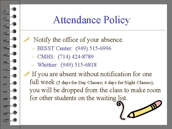 Attendance Policy ! Notify the office of your absence. – BESST Center: (949) 515