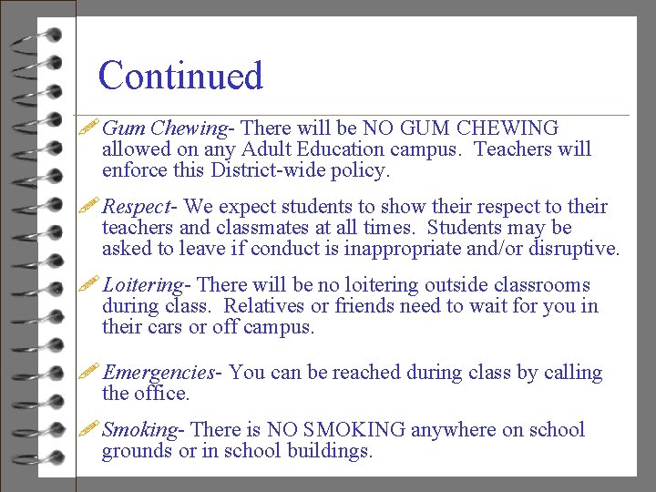  Continued ! Gum Chewing- There will be NO GUM CHEWING allowed on any