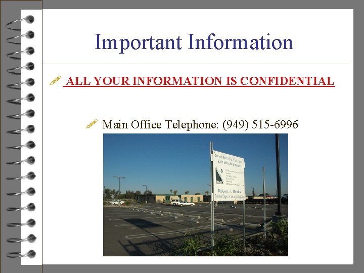 Important Information ! ALL YOUR INFORMATION IS CONFIDENTIAL ! Main Office Telephone: (949) 515