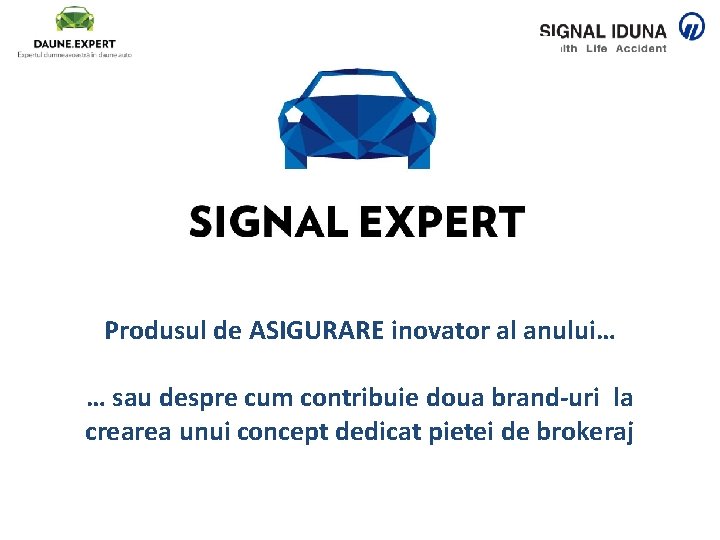 Produsul de ASIGURARE inovator al anului… … sau despre cum contribuie doua brand-uri la