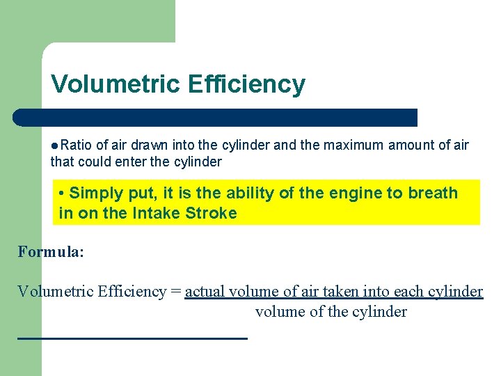 Volumetric Efficiency l. Ratio of air drawn into the cylinder and the maximum amount