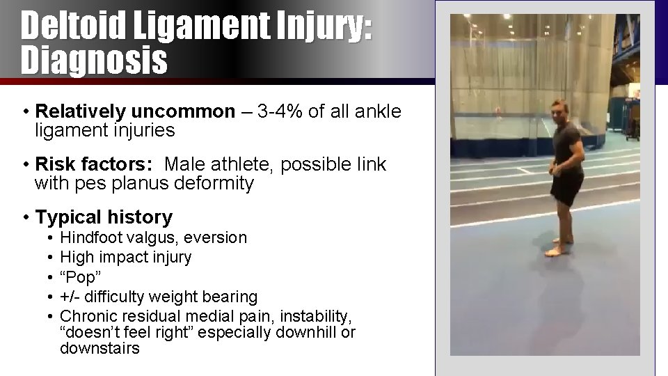 Deltoid Ligament Injury: Diagnosis • Relatively uncommon – 3 -4% of all ankle ligament