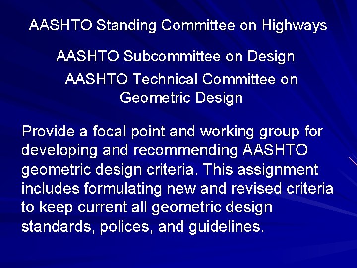 AASHTO Standing Committee on Highways AASHTO Subcommittee on Design AASHTO Technical Committee on Geometric