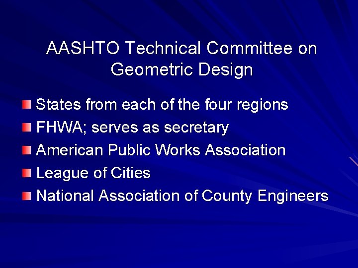 AASHTO Technical Committee on Geometric Design States from each of the four regions FHWA;
