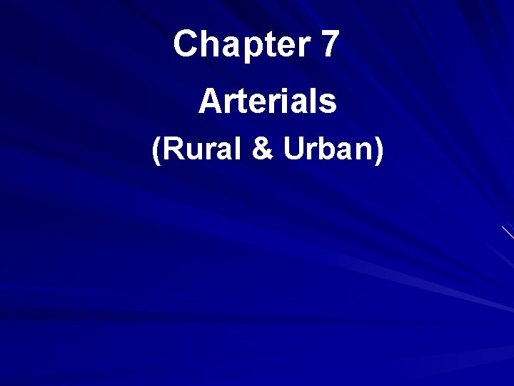 Chapter 7 Arterials (Rural & Urban) 