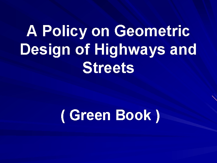 A Policy on Geometric Design of Highways and Streets ( Green Book ) 