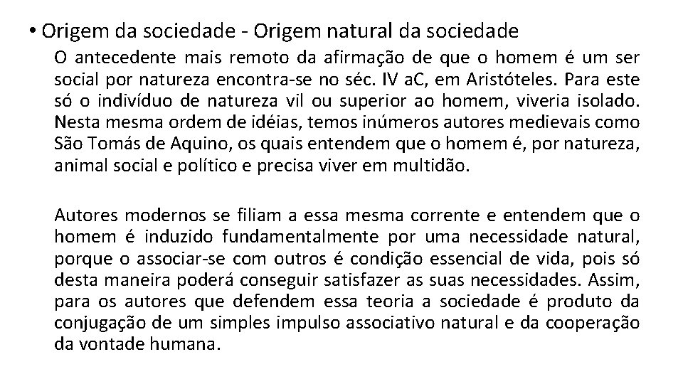  • Origem da sociedade - Origem natural da sociedade O antecedente mais remoto