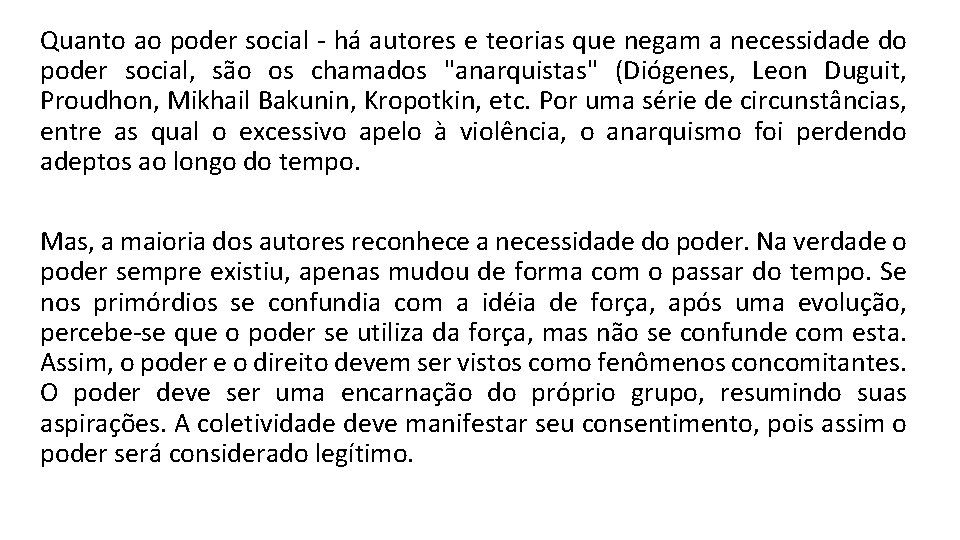 Quanto ao poder social - há autores e teorias que negam a necessidade do