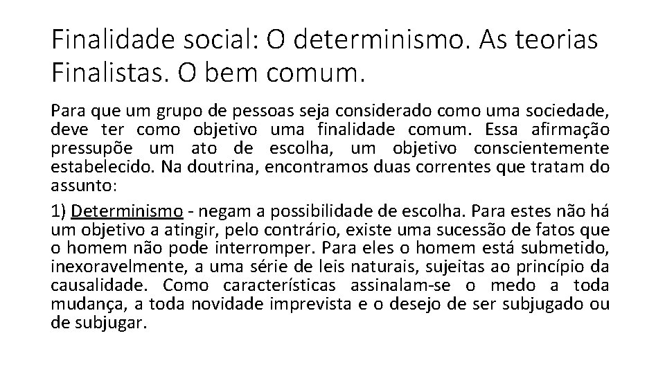 Finalidade social: O determinismo. As teorias Finalistas. O bem comum. Para que um grupo