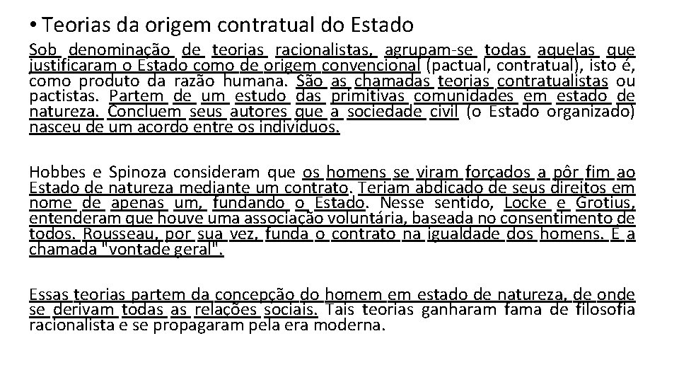  • Teorias da origem contratual do Estado Sob denominação de teorias racionalistas, agrupam-se