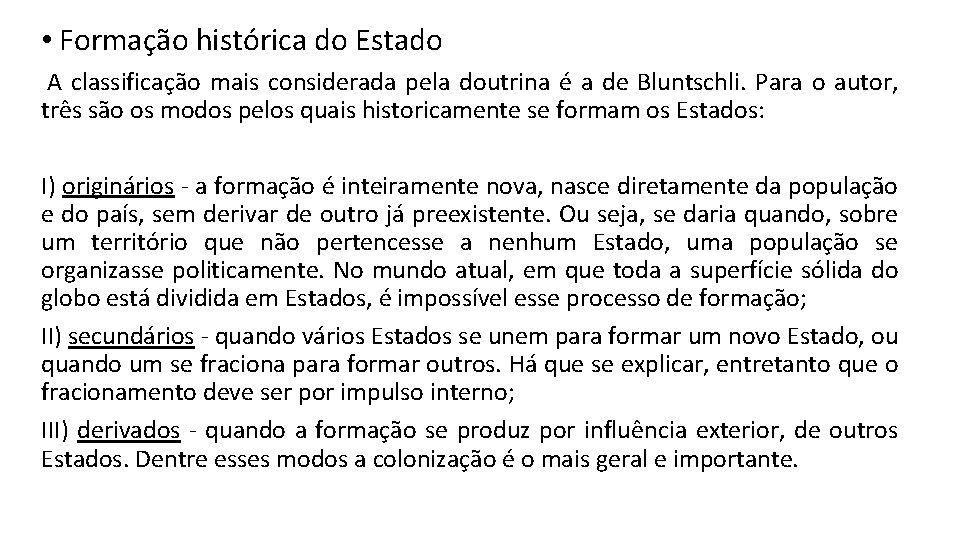  • Formação histórica do Estado A classificação mais considerada pela doutrina é a